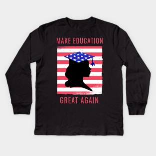 Make Education Great Again Kids Long Sleeve T-Shirt